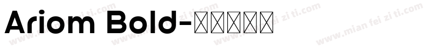 Ariom Bold字体转换
